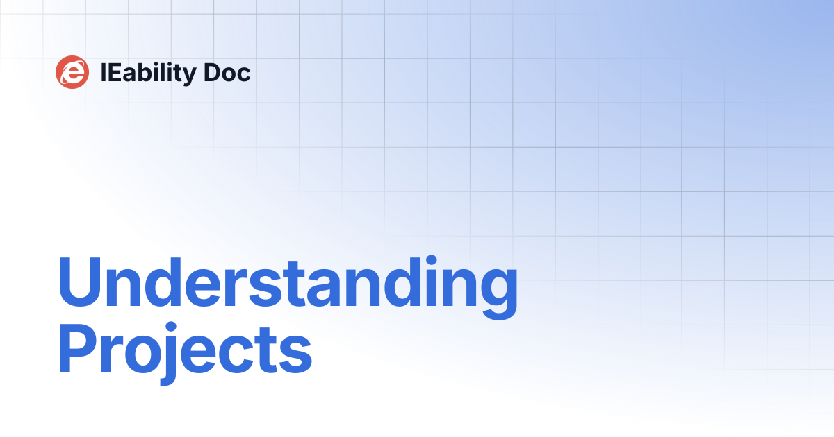 Understanding Projects | IEability Doc